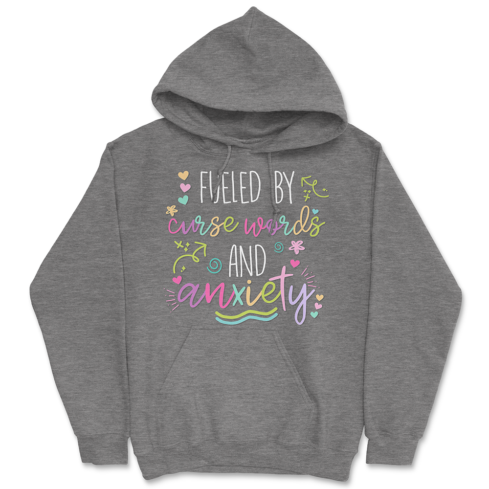 Fueled By Curse Words And Anxiety Hoodie