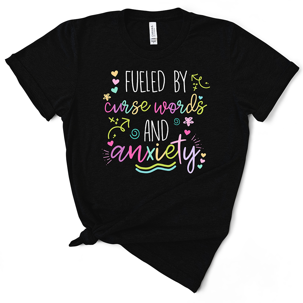 Fueled by Anxiety and Curse Words Tshirt