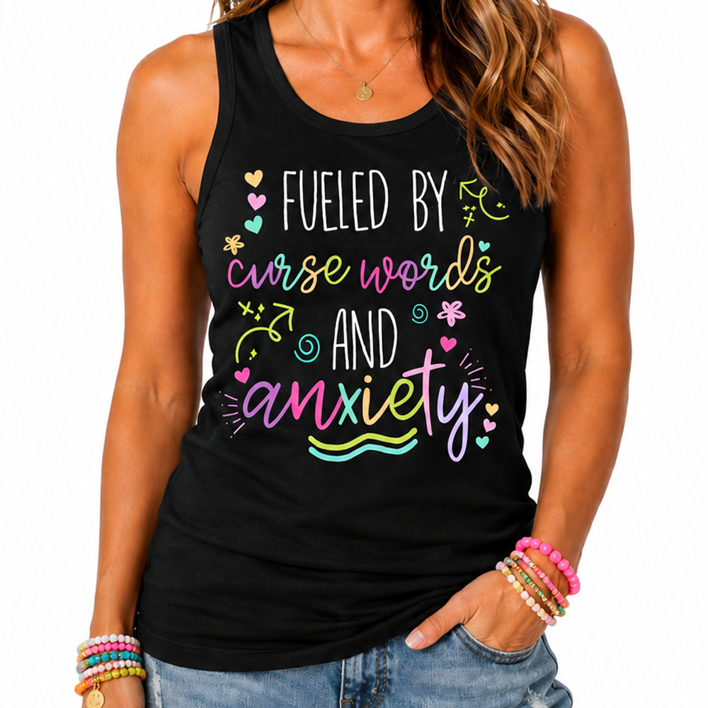 Fueled By Anxiety and Cuss Words Racerback Tank