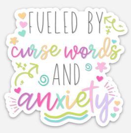 Fueled by Cuss Words and Anxiety Sticker