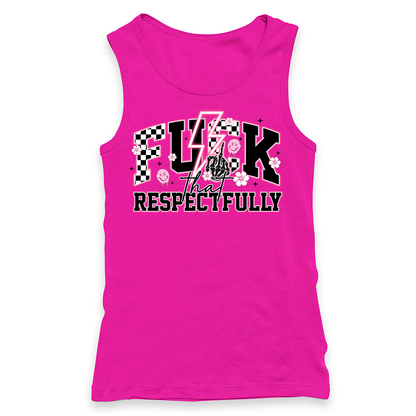 Fuck That Respectfully Racerback Tank