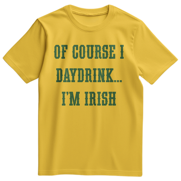 Of Course I Daydrink, I'm Irish Men's TShirt