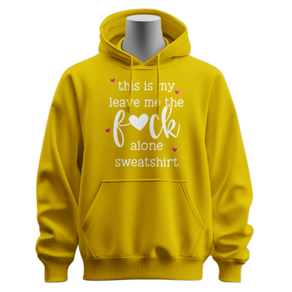 This Is My Leave Me The Fuck Alone Hoodie