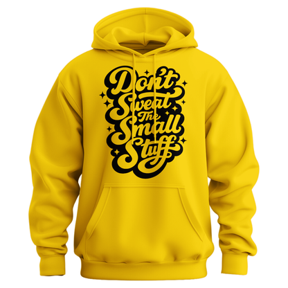 Don't Sweat The Small Stuff Hoodie