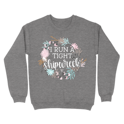 I Run A Tight Shipwreck Crewneck