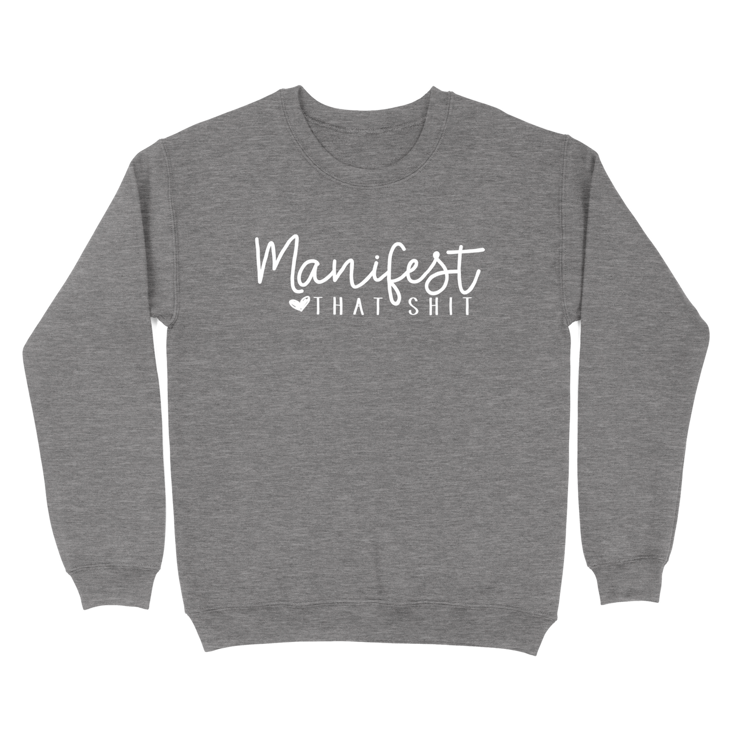 Manifest That Shit Crewneck