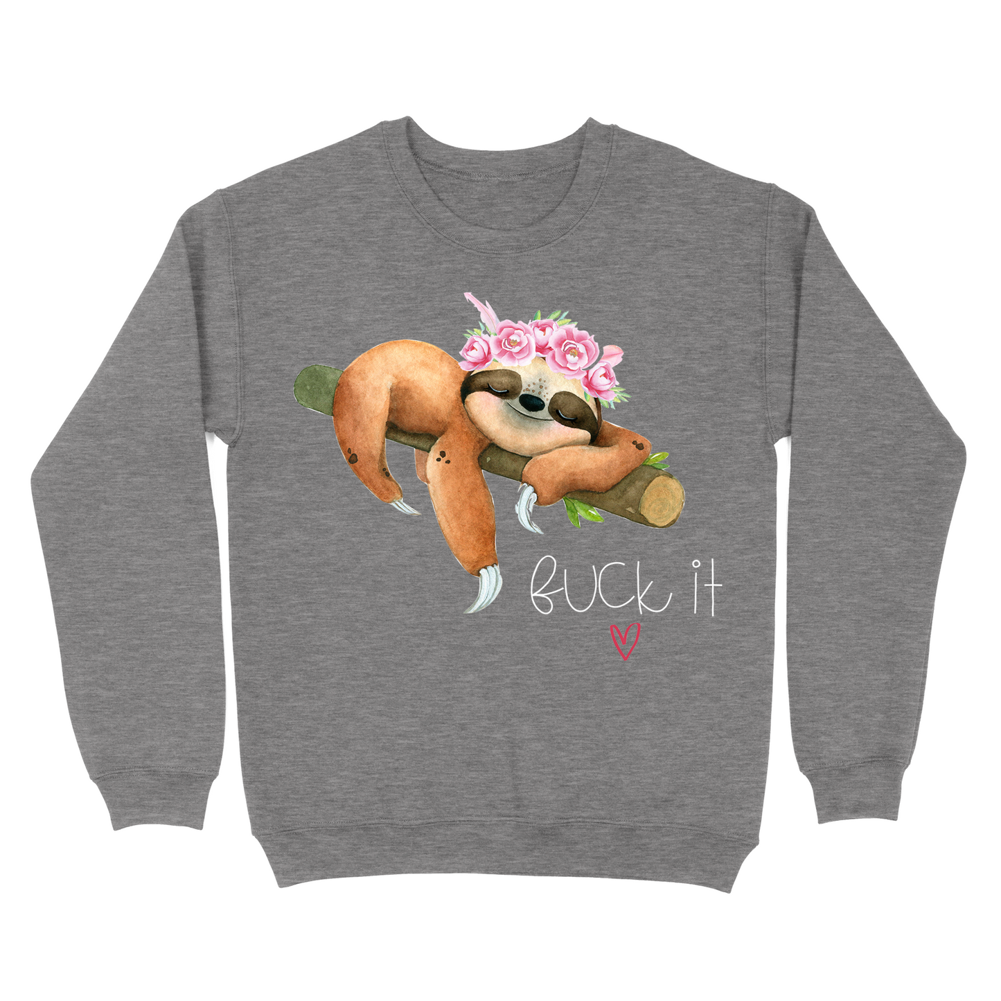 Fuck It Sloth Crewneck