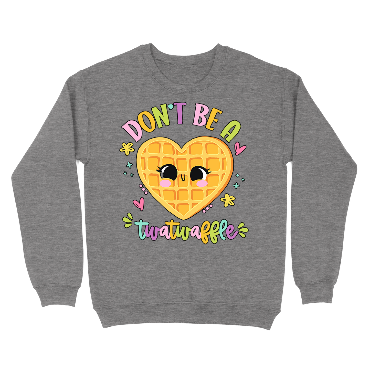 Don't Be A Twatwaffle Crewneck