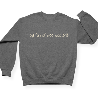 Big Fan Of Woo Woo Shit Crewneck