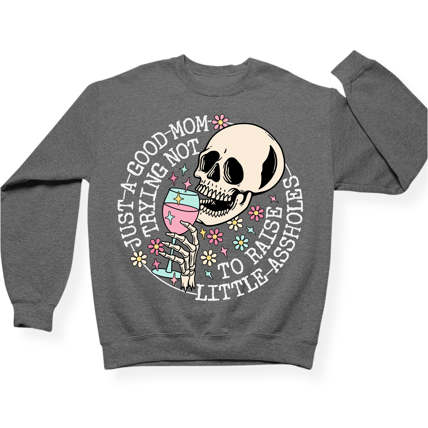 Just A Mom Trying Not To Raise Assholes Crewneck