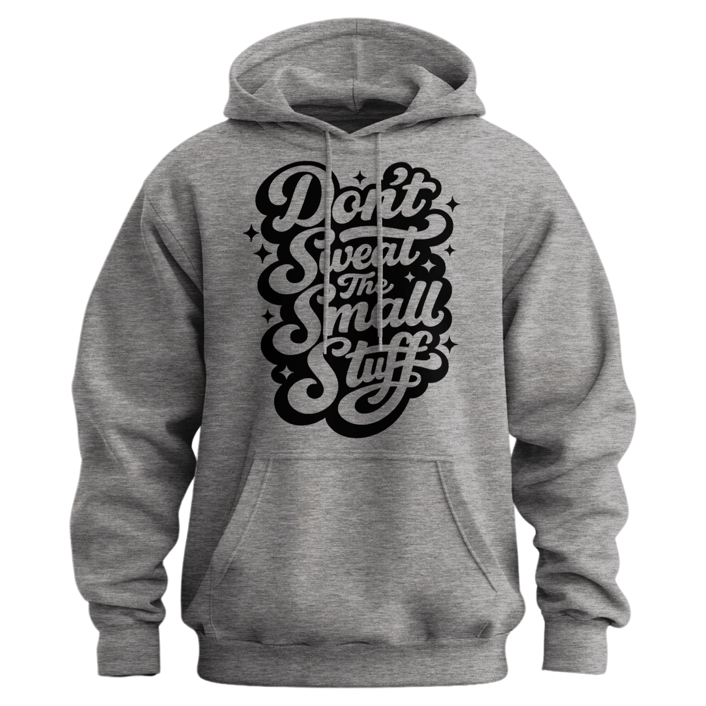 Don't Sweat The Small Stuff Hoodie