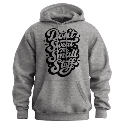 Don't Sweat The Small Stuff Hoodie