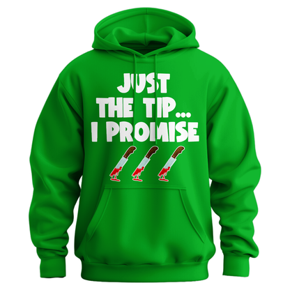 Just The Tip I Promise Hoodie