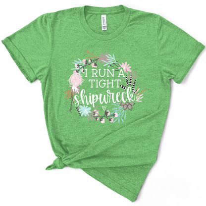 I Run A Tight Shipwreck TShirt