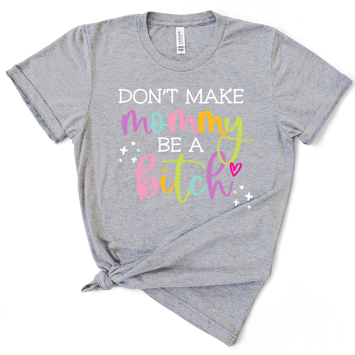 Don't Make Mommy Be A Bitch TShirt