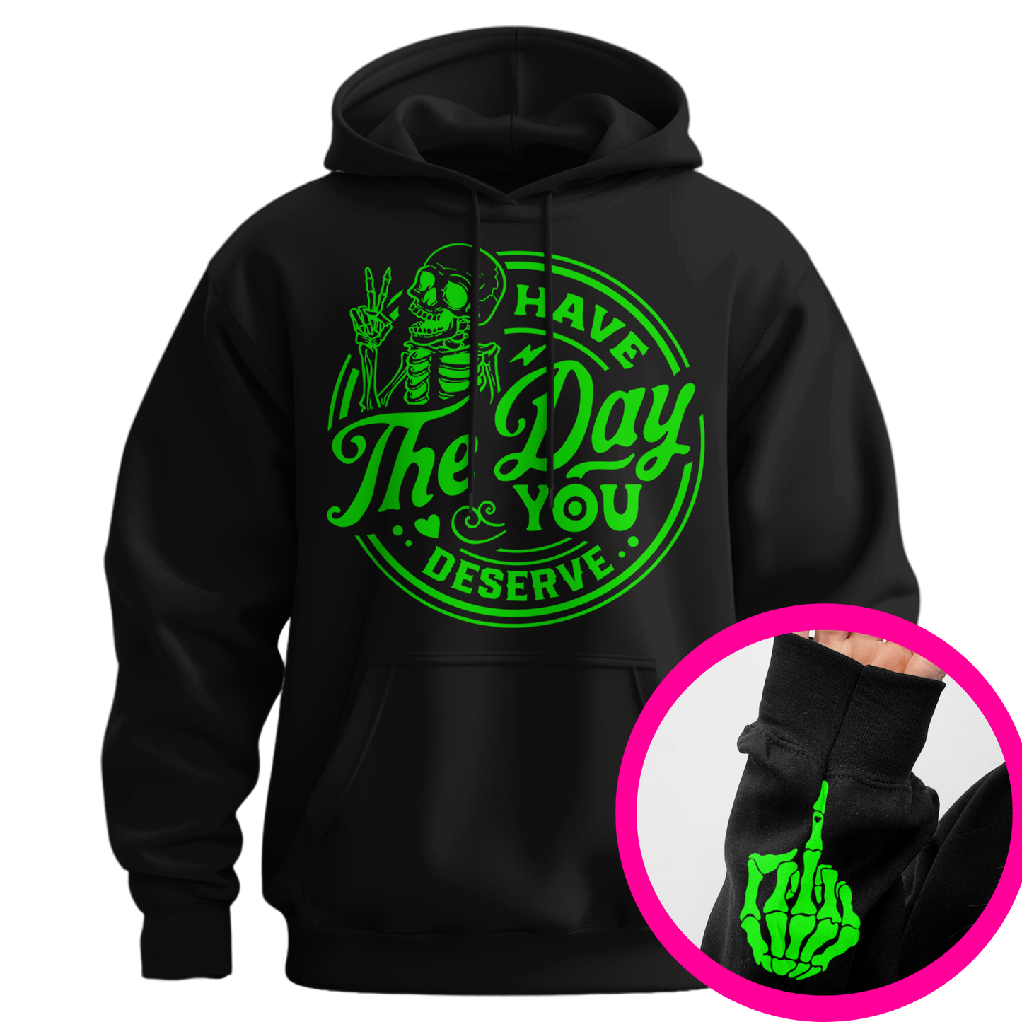 Have The Day You Deserve Middle Finger Hoodie