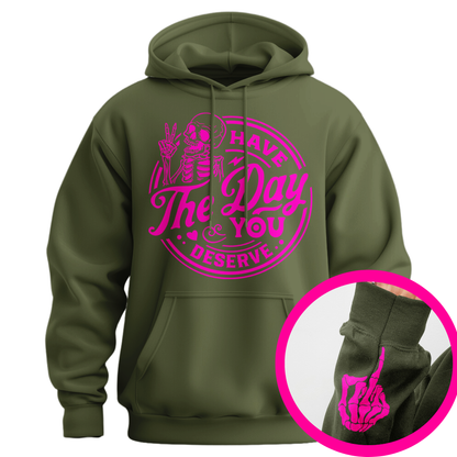 Have The Day You Deserve Middle Finger Hoodie