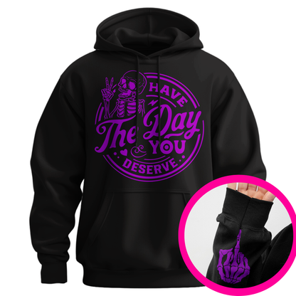 Have The Day You Deserve Middle Finger Hoodie
