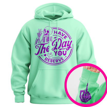 Have The Day You Deserve Middle Finger Hoodie