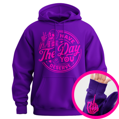 Have The Day You Deserve Middle Finger Hoodie