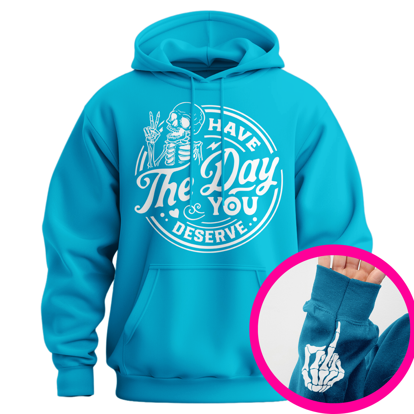 Have The Day You Deserve Middle Finger Hoodie