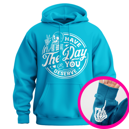 Have The Day You Deserve Middle Finger Hoodie