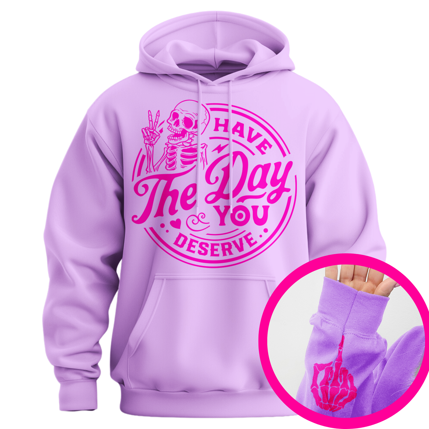 Have The Day You Deserve Middle Finger Hoodie