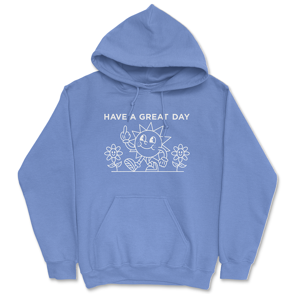 Have A Great Day Hoodie