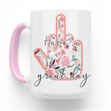 Have A Great Day Middle Finger 15 Oz Ceramic Mug