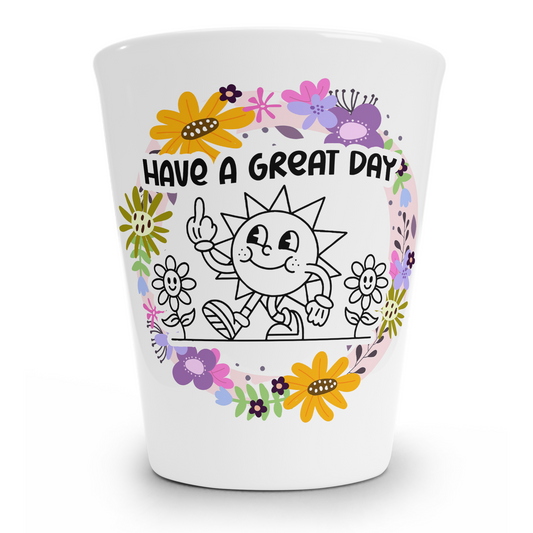 Have A Great Day Shot Glass