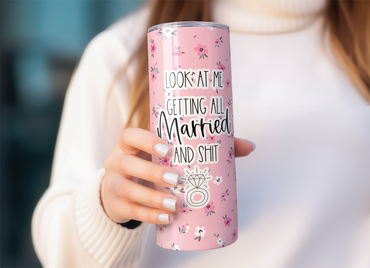 Look At Me Getting All Married and Shit  Skinny Tumbler