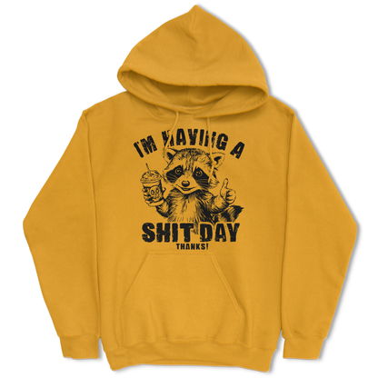 I'm Having A Shit Day, Thanks Hoodie