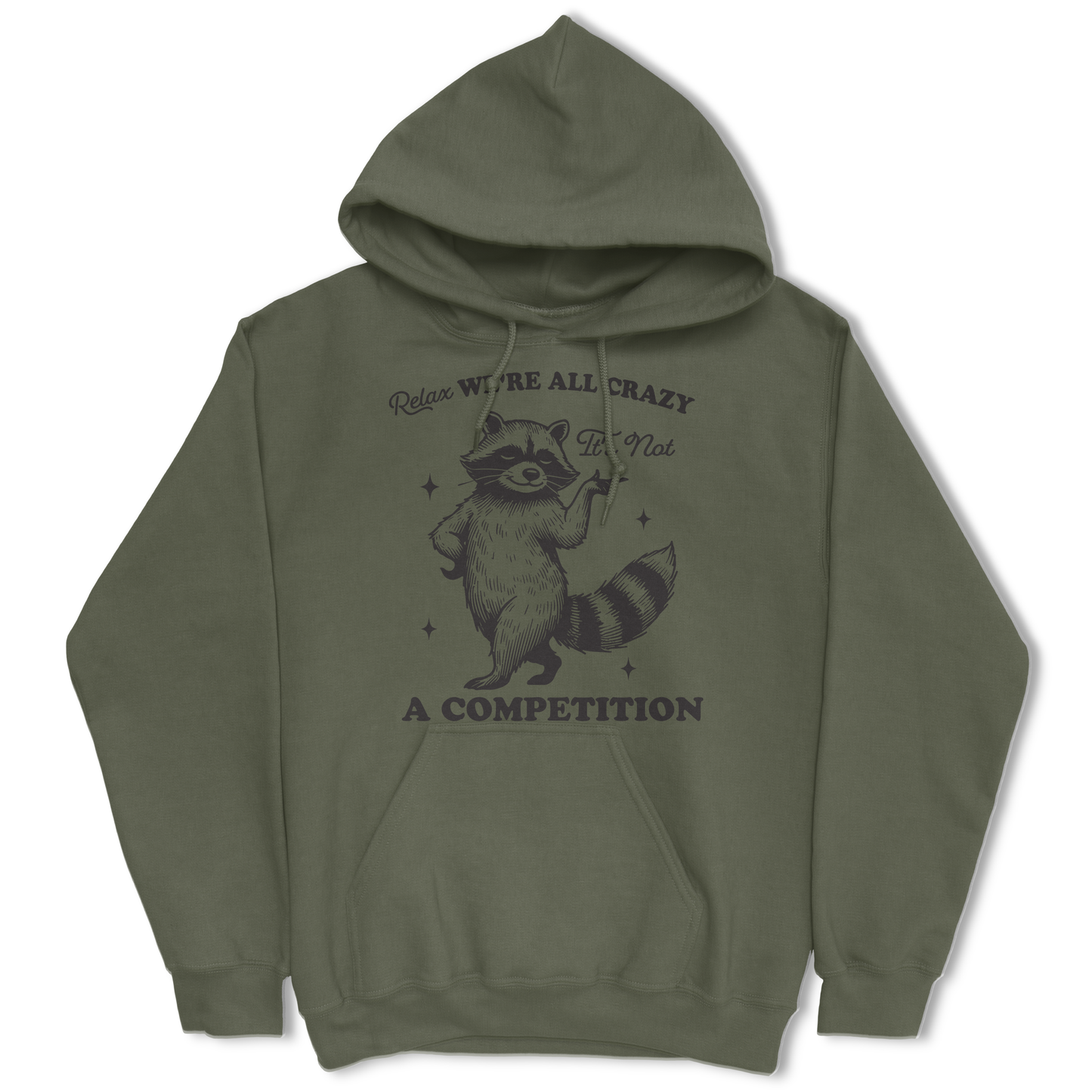 Relax, We're All Crazy, It's Not a Competition Hoodie