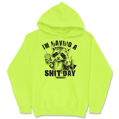 I'm Having A Shit Day, Thanks Hoodie