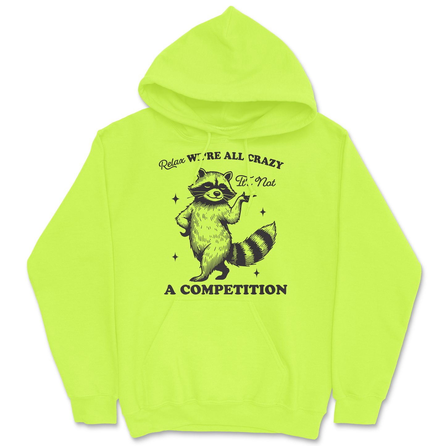 Relax, We're All Crazy, It's Not a Competition Hoodie