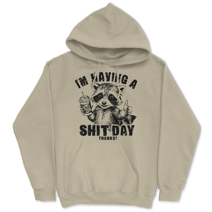 I'm Having A Shit Day, Thanks Hoodie