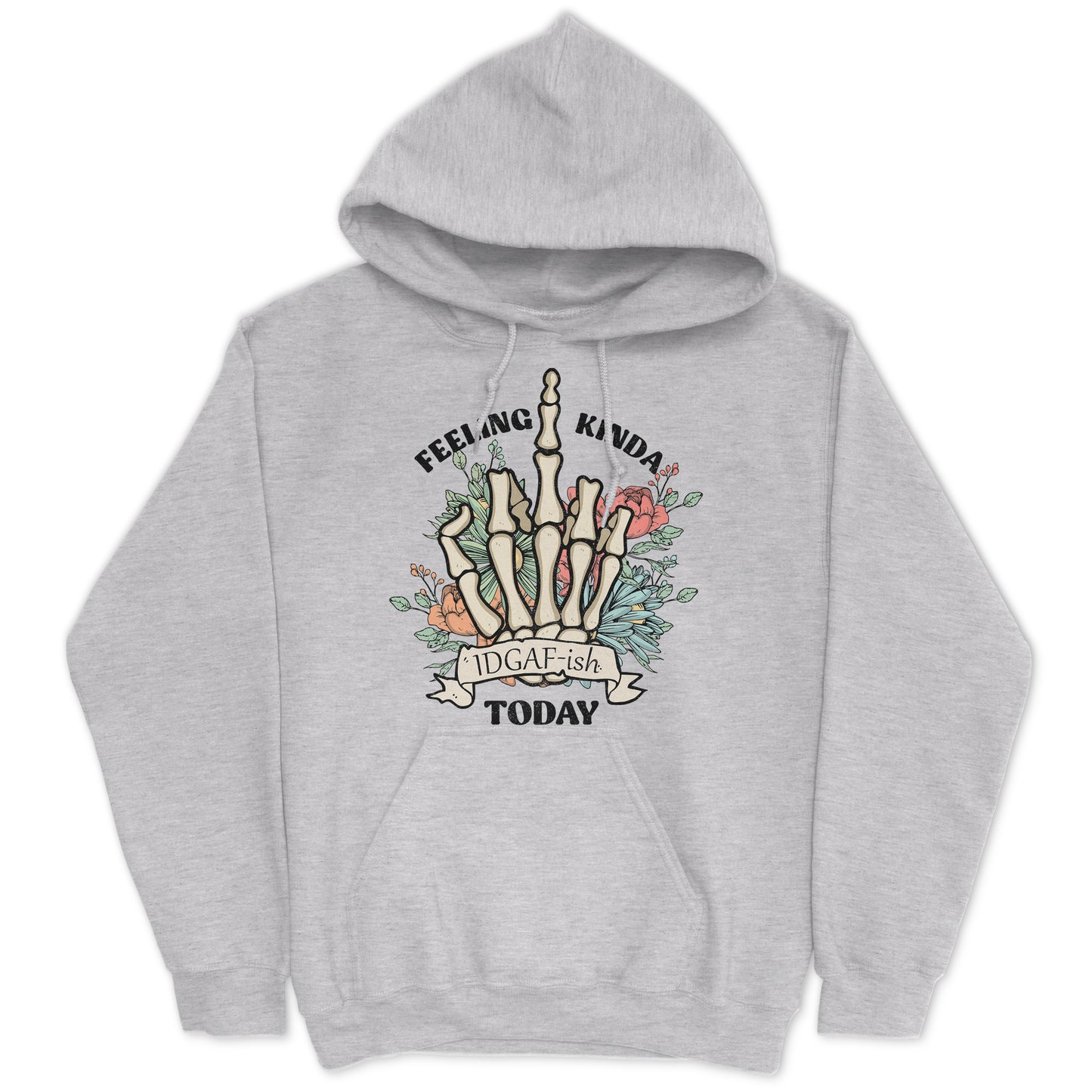 Feeling Kinda IDGAF-ish Today Hoodie