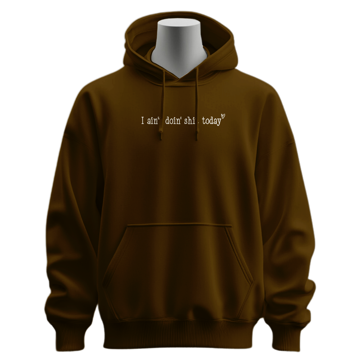 I Ain't Doin' Shit Today Hoodie