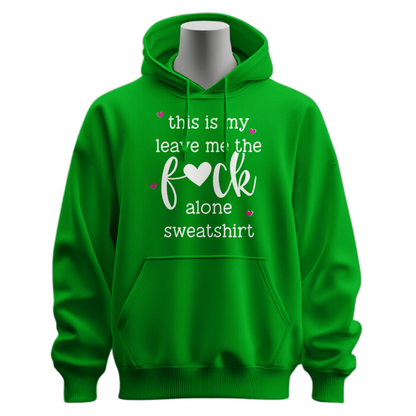 This Is My Leave Me The Fuck Alone Hoodie