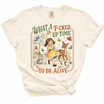 What A Fucked Up Time To Be Alive TShirt