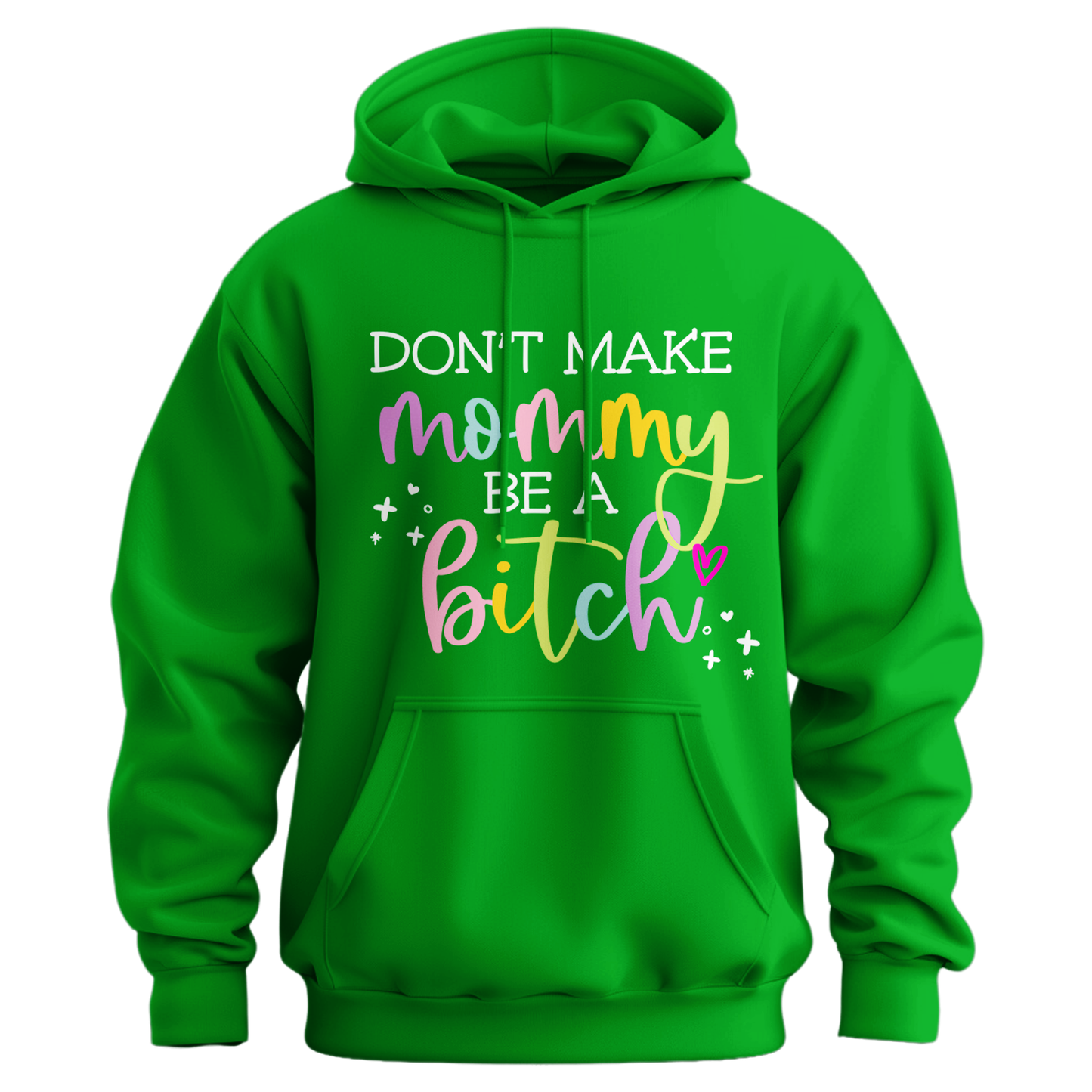 Don't Make Mommy Be A Bitch Hoodie