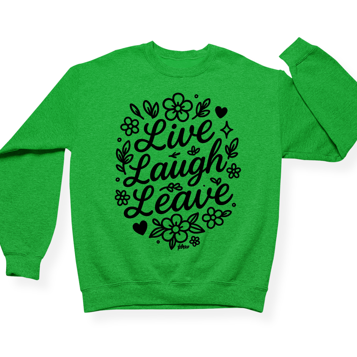 Live Laugh Leave Crewneck