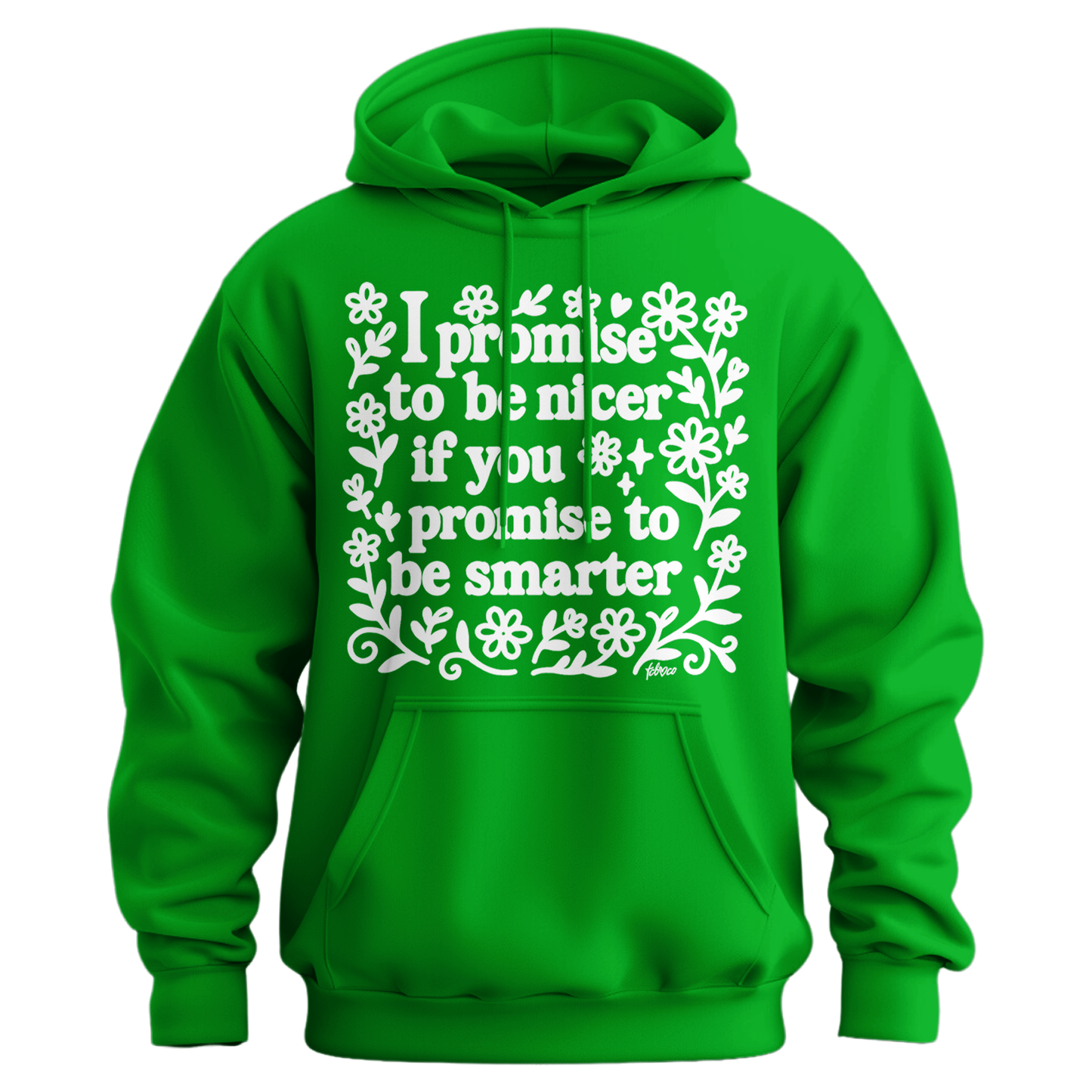 I Promise To Be Nicer If You Promise To Be Smarter Hoodie