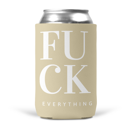 Fuck Everything Koozie