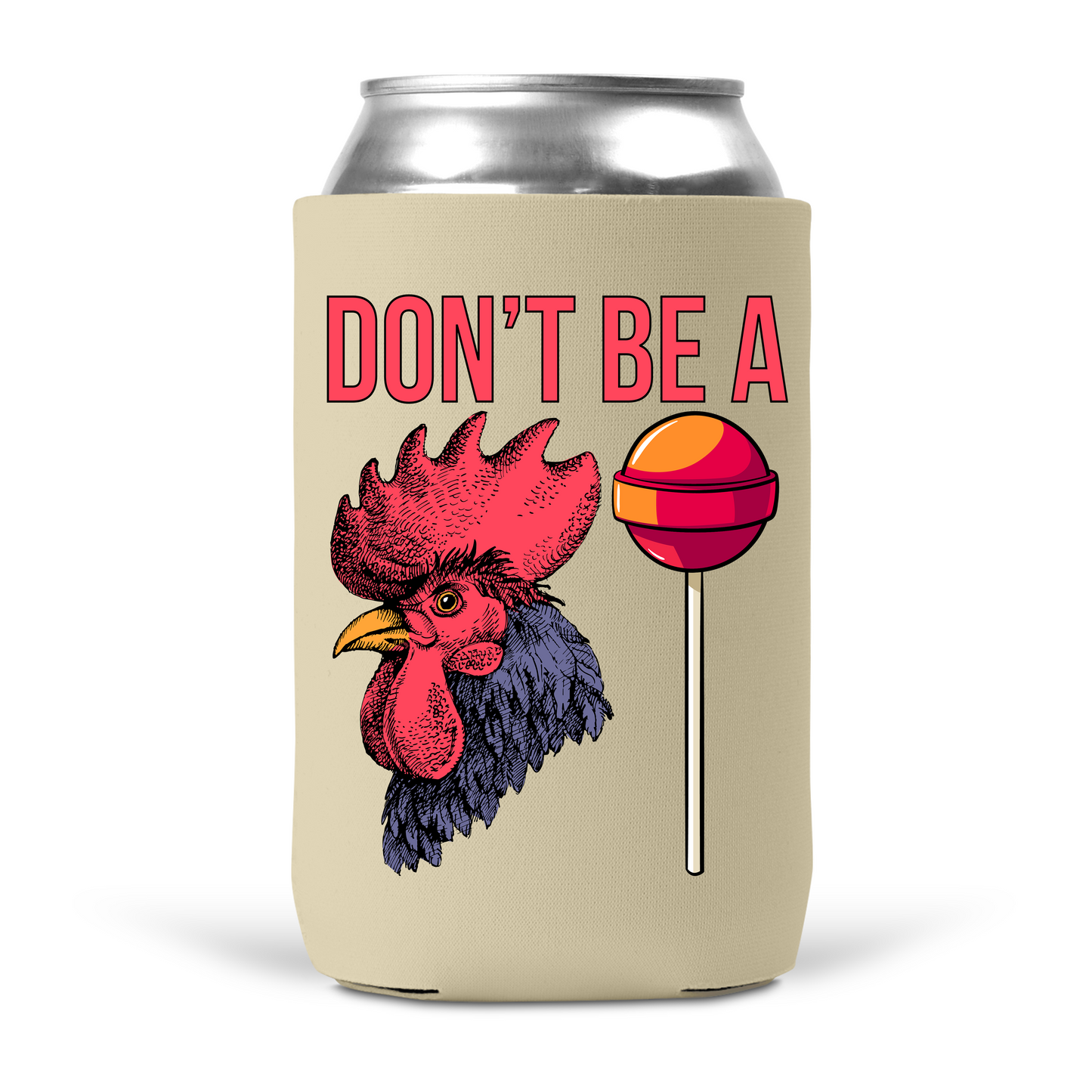 Don't Be A Cocksucker Koozie