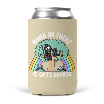 Hang In There It Gets Worst Koozie