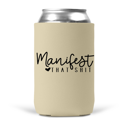 Manifest That Shit Koozie