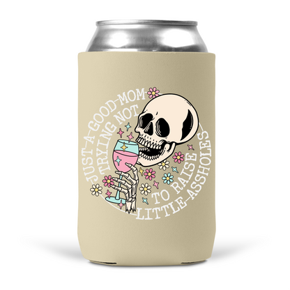 Just A Good Mom Trying Not To Raise Little Assholes Koozie