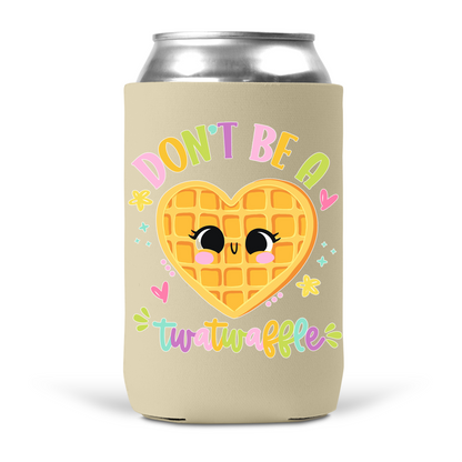 Don't Be A Twatwaffle Koozie