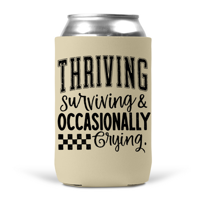 Thriving Surviving & Occasionally Crying Koozie